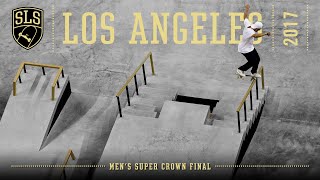 2017 SLS World Championship Los Angeles CA  MENS SUPER CROWN FINAL  Full Broadcast [upl. by Eatnwahs]