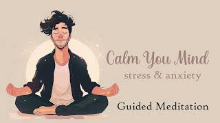 Calm Your Mind 20 Minute Guided Meditation for Stress amp Anxiety [upl. by Mcclain]