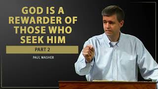 God is a Rewarder of Those Who Seek Him Part 2  Paul Washer [upl. by Werna665]