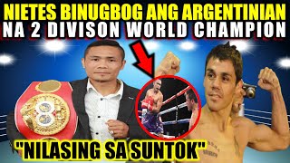 MAPAIT ang SINAPIT sa KAMAY ni NIETES ang ARGENTINIAN na 2 DIVISION WORLD CHAMPION [upl. by Lem]