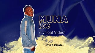 Dyla Khan  Muna Love Official Lyrical Video [upl. by Nahtanhoj]