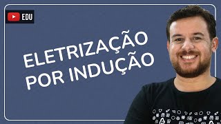 Eletricidade 06  Eletrização por indução [upl. by Aretta]