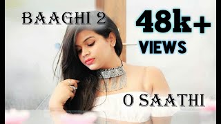 Baaghi 2  O Saathi Video Song  Tiger Shroff  Disha Patani  Arko  Female Cover [upl. by Naened]