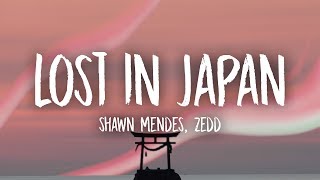 Shawn Mendes Zedd  Lost In Japan Lyrics [upl. by Sadnak]