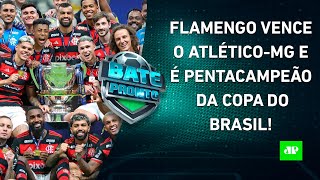 Flamengo É PENTACAMPEÃO da Copa do Brasil Filipe Luís FAZ HISTÓRIA Gabigol DÁ ADEUS  BATEPRONTO [upl. by Birecree]