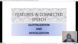 GLOTTALIZATION AND DENTALIZATION FEATURES [upl. by Symons]