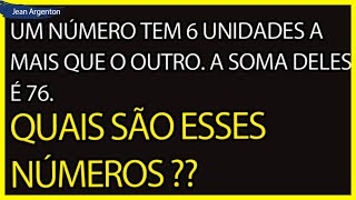 Um número tem 6 unidades a mais que o outro A soma deles é 76 Quais são esses números [upl. by Nyram]