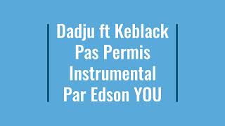 Keblack Ft Dadju  Pas permis Instrumental [upl. by Ailuig]