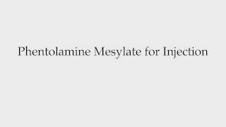 How to Pronounce Phentolamine Mesylate for Injection [upl. by Nydroj788]