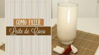 COMO FAZER LEITE DE COCO CASEIRO  Mamãe Vida Saudável [upl. by Annavahs622]