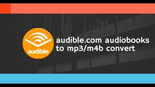 Convert audiblecom Audiobooks to MP3M4B in 2023 Complete Guide [upl. by Laspisa]