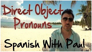 The 7 Essential Direct Object Pronouns In Spanish [upl. by Arrol]