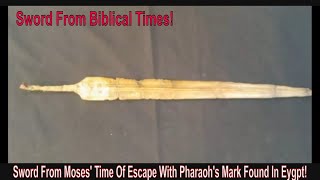 Sword From Moses Time Of Escape With Pharaohs Mark Found In Eygpt [upl. by Nerrak779]