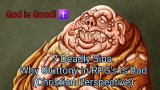 7 Deadly Sins Why Gluttony In RPGs Is Bad Christian Perspective [upl. by Geer795]