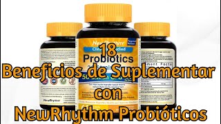 18 Beneficios de Suplementar con NewRhythm Probióticos [upl. by Stilu]