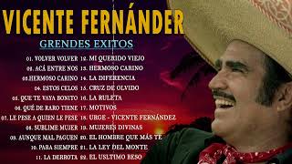 VICENTE FERNANDEZ MEJORES CANCIONES  VICENTE FERNANDEZ 40 GRANDES ÉXITOS MIX [upl. by Petit]