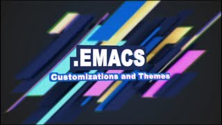 Emacs 2  Customizations and Themes [upl. by Enreval]