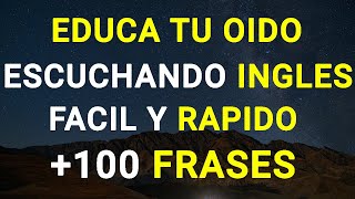 ✨ 100 FRASES ÚTILES PARA EDUCAR TU OIDO EN INGLÉS ✅ ESCUCHA REPITE Y APRENDE ✅ [upl. by Halladba]