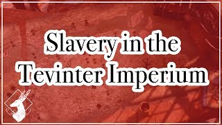 CodexDA2 Slavery in the Tevinter Imperium [upl. by Eedrahc]