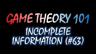 Game Theory 101 63 Incomplete Information [upl. by Nosiram]