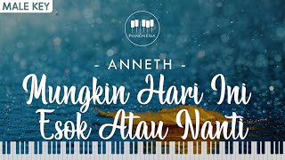 Anneth  Mungkin Hari Ini Esok Atau Nanti Male Key Karaoke Piano [upl. by Snave]