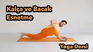 KalÃ§a ve Bacak Esnetme Yoga Dersi Her Seviyeye Uygundur [upl. by Konstantine]