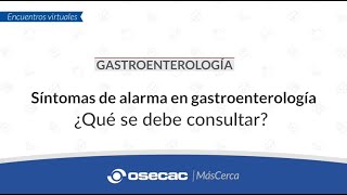 GASTROENTEROLOGIA  Síntomas de alarma en gastroenterología ¿Qué se debe consultar [upl. by Marvel]