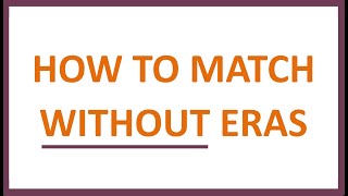 How To Match Without ERAS [upl. by Fleta]