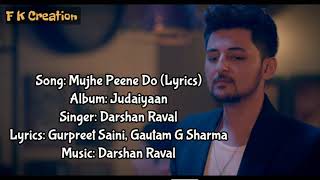 Mujhe Peene Do Song Lyrics Darshan Raval [upl. by Bautram604]