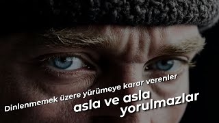 Dinlenmemek Üzere Yürümeye Karar Verenler Asla ve Asla Yorulmazlar  M Kemal Atatürk [upl. by Koerner903]