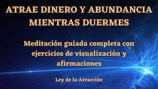 💙💙MEDITACIÓN GUIADA PARA ATRAER ABUNDANCIA💙Pide al Universo MIENTRAS DUERMES ✨Ley Atracción💙 [upl. by Nefets]