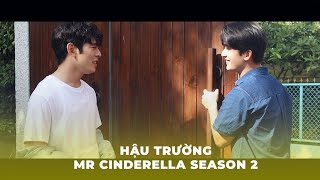 BEHIND THE SCENES I MR CINDERELLA SEASON 2  CHÀNG LỌ LEM [upl. by Ahtar293]