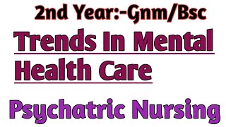 2nd YearTrends In Mental Health Care quotMental Health amp Psychatric NursingquotGnmBsc [upl. by Cedell]