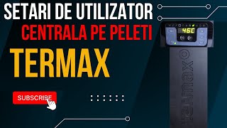 Setari de utilizator ale centralei termice pe peleti Termax by Dolinex [upl. by Cyrilla]