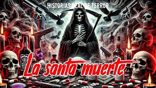 Historias de Terror de la Santa Muerte Nunca Antes Contadas Relatos Oscuros y Escalofriantes [upl. by Bowyer]