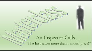 An Inspector Calls Lecture The Inspector  More Than a Mouthpiece [upl. by Esilehc]