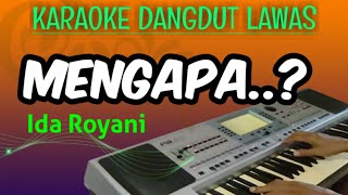 MENGAPA  IDA ROYANI  KARAOKE DANGDUT LAWAS TANPA VOKAL [upl. by Aible]