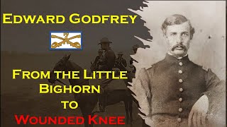 Custers 7th Edward Godfrey Little Bighorn to Wounded Knee [upl. by Mulry511]