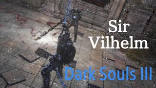 Sir VilhelmDARK SOULS III [upl. by Ulla]