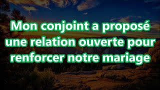 Mon conjoint a proposé une relation ouverte pour renforcer notre mariage [upl. by Ayekan]