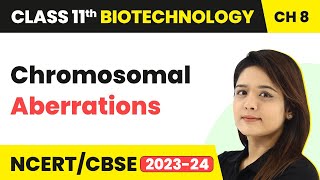 Chromosomal Aberrations  Genetic Disorder  Class 11 Biotechnology Chapter 8 [upl. by Meece]