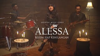 Alessa  Belum Siap Kehilangan Official Music Video [upl. by Hibbitts656]