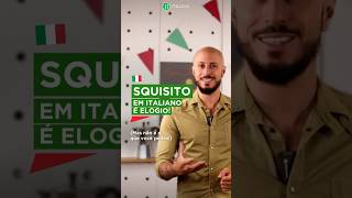 SQUISITO EM ITALIANOÉ ELOGIO [upl. by Fry830]