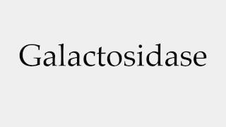 How to Pronounce Galactosidase [upl. by Irena606]