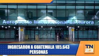 Ingresaron a Guatemala 185643 personas [upl. by Leina]