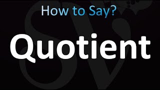 How to Pronounce Quotient Correctly [upl. by Raymond]