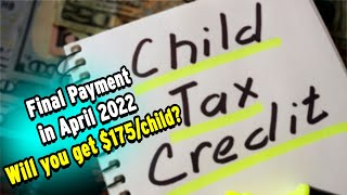 Final Child Tax Credit Payment of 175 per child in April 2022 Do you qualify to get a payment [upl. by Ajile]