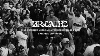 Breathe feat Chandler Moore Jonathan McReynolds amp DOE  Maverick City Music [upl. by Carlos]