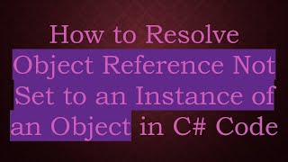 How to Resolve Object Reference Not Set to an Instance of an Object in C Code [upl. by Garratt290]