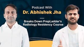 Why PrepLadders Radiology Residency Course is a GameChanger Dr Abhishek Jha Explains [upl. by Ajile]